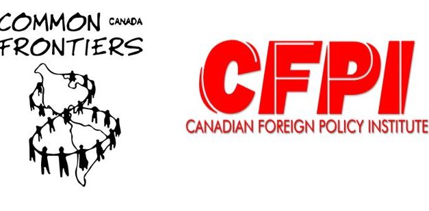 Common Frontiers & Canadian Foreign Policy Institute join forces