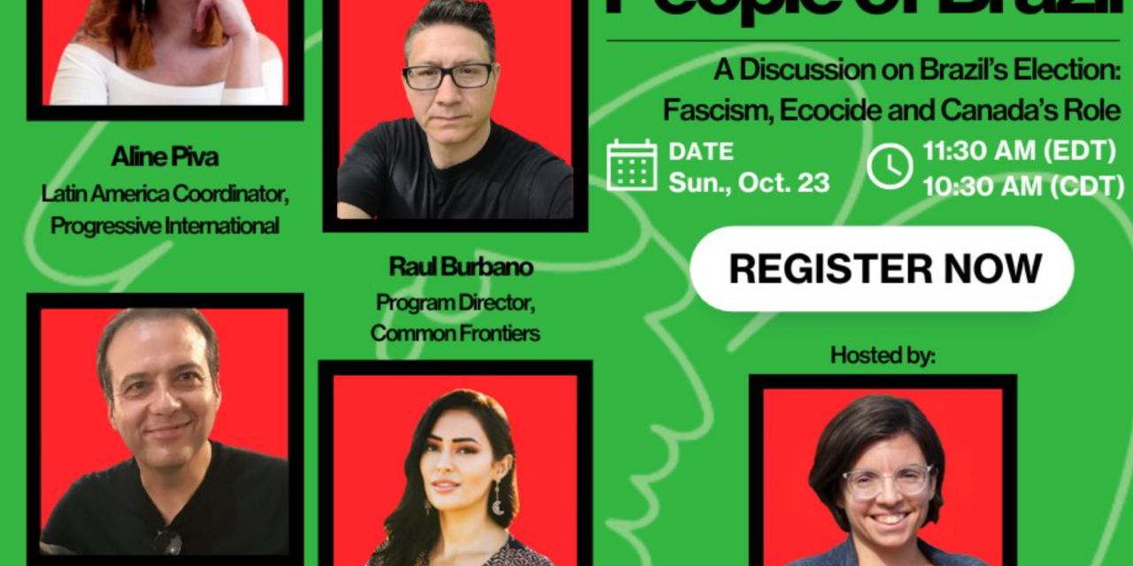 Discussion on Brazil’s Election: Fascism, Ecocide and Canada’s Role