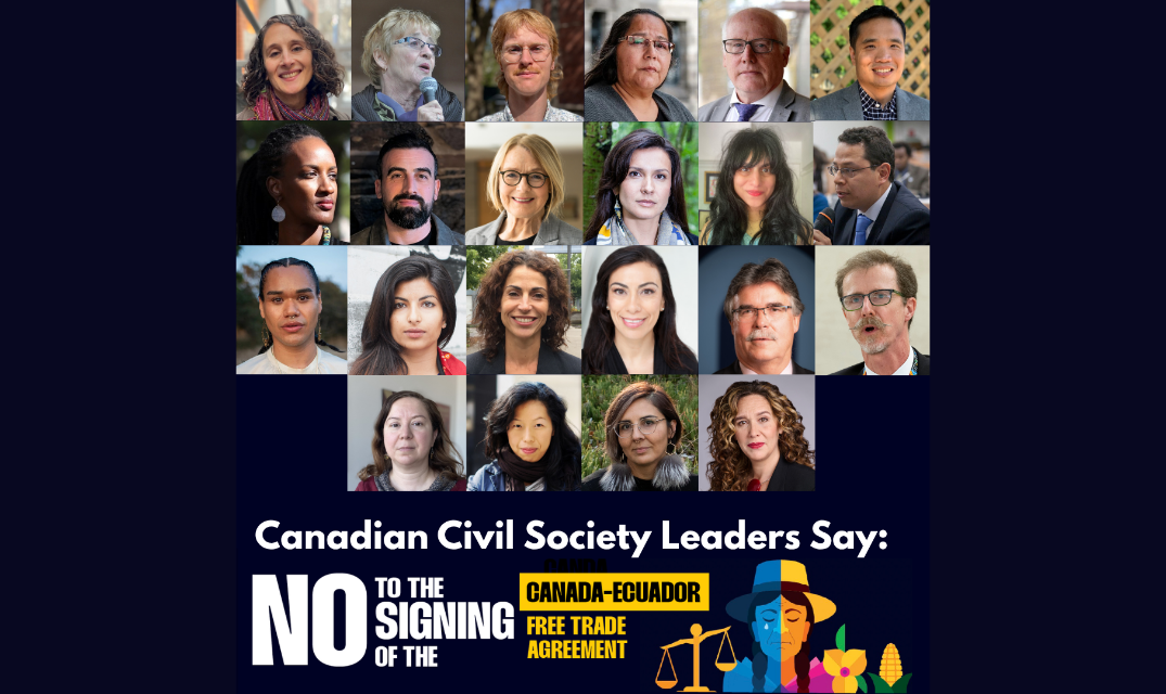Canadian Civil Society Leaders Say NO to the Canada-Ecuador Free Trade Agreement